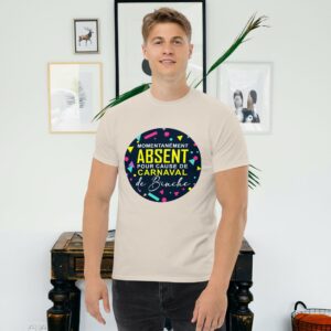 T-shirt – Momentanément absent pour cause de carnaval de Binche