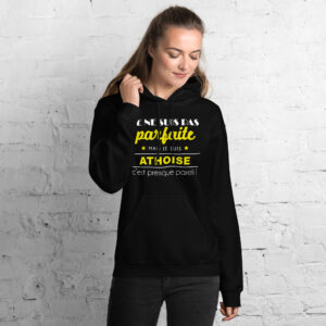 Sweat à capuche – Je ne suis pas parfaite mais je suis athoise c’est presque pareil!