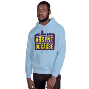 Sweat à capuche – Momentanément absent pour cause de ducasse