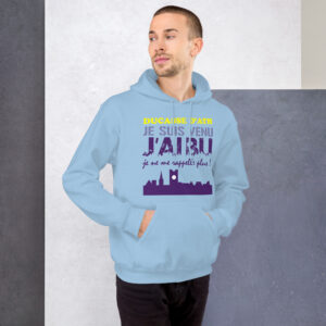 Sweat à capuche – Je suis venu, j’ai bu, je m’en rappelle plus