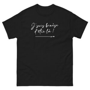 T-shirt – J&rsquo;suis binèse d&rsquo;être là!