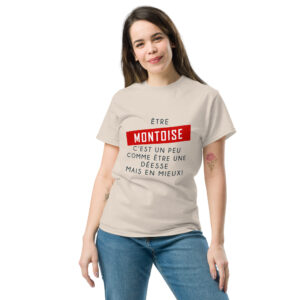 T-shirt – Etre montoise c&rsquo;est un peu comme être une déesse mais en mieux