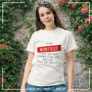 T-shirt – Etre montoise c&rsquo;est un peu comme être une déesse mais en mieux